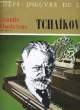 CHEFS D'OEUVRES DE L'ART N°11 - GRANDS MUSICIENS - TCHAIKOVSKI. COLLECTIF