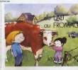 DU LAIT AU FROMAGE - MARLENE ET HUGO. JEAN-NOEL ROAHUT