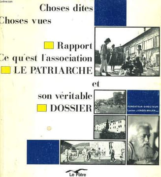 CHOSES DITES CHOSES VUES - RAPPORT CE QU'EST L'ASSOCIATION LE PATRIARCHE ET SON VERITABLE DOSSIER. COLLECTIF