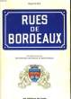 RUES DE BORDEAUX - DES ORIGINES A NOS JOURS - DICTIONNAIRE HISTORIQUE ET BIOGRAPHIQUE. ROGER GALY.