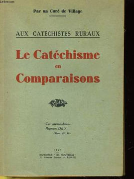AUX CATECHISTES RURAUX - LE CATECHISME EN COMPARAISONS. UN CURE DE VILLAGE