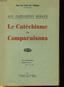 AUX CATECHISTES RURAUX - LE CATECHISME EN COMPARAISONS