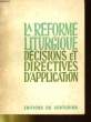 LA REFORME LITURGIQUE - DECISIONS ET DIRECTIVES D'APPLICATION. CHARLES EHLINGER