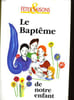 FETE & SAISONS - LE BAPTEME DE NOTRE ENFANTS. COLLECTIF
