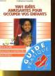 1001 IDEES AMUSANTES POUR OCCUPER VOS ENFANTS. CATHERINE GOURLAT