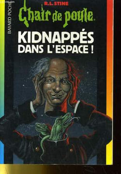 CHAIR DE POULE - KIDNAPPES DANS L'ESPACE!. R.L. STINE