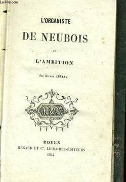 L'ORGANISTE DE NEUBOIS OU L'AMBITION. MICHEL AUVRAY