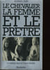 LES CHEVALIER LA FEMME ET LE PRETRE - LE MARIAGE DANS LA FRANCE FEODALE. GEORGES DUBY