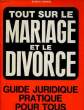 TOUT SUR LE MARIAGE ET LE DIVORCE - GUIDE JURIDIQUE PRATIQUE POUR TOUS. ALBERT CRINON