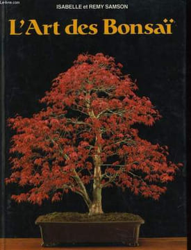 L'ART DES BONSAI. ISABELLE ET REMY SAMSON
