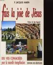 FAIS LA JOIE DE JESUS, DES VIES CONSACREES POUR LA NOUVELLE EVANGELISATION. P. JACQUES MARIN