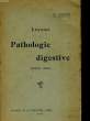 LECONS DE PATHOLOGIE DIGESTIVE - SIXIEME SERIE. M. LOEPER