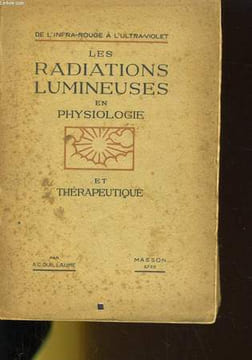 DE L'INFRA-ROUGE A L'ULTRA-VIOLET, LES RADIATIONS LUMINEUSES EN PHYSIOLOGIE ET THERAPEUTIQUE. A.C. GUILLAUME