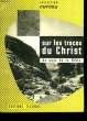 SUR LES TRACES DU CHRIST, AU PAYS DE LA BIBLE. RENE BEAUPERE