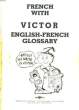 FRENCH WITH VICTOR ENGLISH-FRENCH GLOSSARY. COLLECTIF