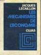 LES MECANISMES DE L'ECONOMIE. JACQUES LECAILLON