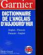 DICTIONNAIRE DE L'ANGLAISE D'AUJOURD'HUI. DENIS GIRARD