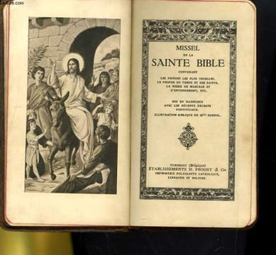 MISSEL DE LA SAINTE BIBLE CONTENANT LES PRIERES LES PLUS USUELLES, LE PROPRE DU TEMPS ET DES SAINTS, LA MESSE DE MARIAGE ET D'ENTERREMENT.... ...