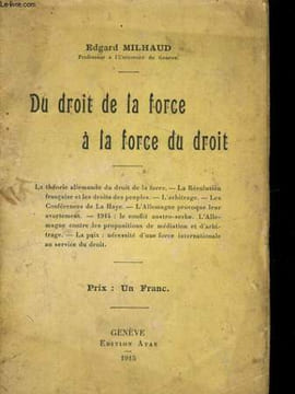 DU DROIT DE LA FORCE A LA FORCE DU DROIT. EDGARD MILHAUD