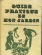 GUIDE PRATIQUE DE MON JARDIN - HISTOIRE, CREATION , ENTRETIEN.. COLLECTIF
