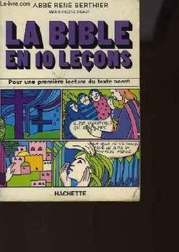 LA BIBLE EN 10 LECONS - POUR UNE PREMIERE LECTURE DU TEXTE SACRE. BERTHIER RENE ABBE