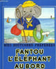 MES HISTOIRES PREFEREES - FANTOU L'ELEPHANT AU BORD DE LA MER. COLIN MAILLARD
