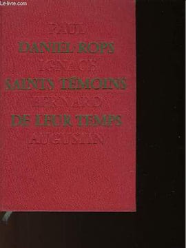 SAINTS TEMOINS DE LEUR TEMPS. ROPS DANIEL