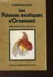 LES POISSONS EXOTIQUES D'ORNEMENT - LEUR ELEVAGE EN AQUARIUM. CHEVALLIER F.