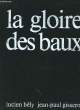LA GLOIRE DES BAUX. BELY LUCIEN & GISSEROT JEAN-PAUL