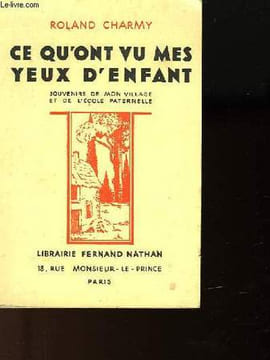 CE QU'ON VU MES YEUX D'ENFANT. CHARMY ROLAND
