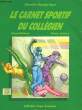 LE CARNET SPORTIF DU COLLEGIEN DE LA 6e A LA 3e. BELIVEAU BERNARD & GAILLARD PATRICK