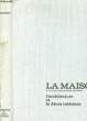 LA MAISON : L'ARCHITECTURE - LE DECOR INTERIEUR. COLLECTIF
