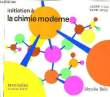 INITIATION A LA CHIMIE MODERNE - TERMINALE SECTIONS C.D.E.. CROS ANDRE & ARRBET GILBERT