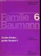 FAMILIE BAUMANN - 6 - GROSSE KINDER - GROSSE SORGEN 2. SCHNEIDER RUDOLF - BEHRENS ERNST