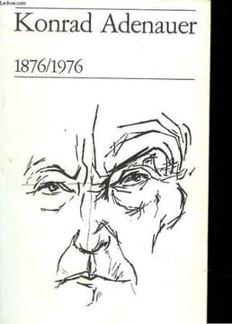 KONRAD ADENAUER 1876/1976. PRITIE TERENCE - OSTERHLED HORST - SEYDOUX FRANCOI