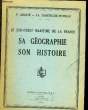 LE SUD-OUEST MARITIME DE LA FRANCE - SA GEOGRAPHIQUE SON HISTOIRE. ARQUE P. ET DARTIGUE-PEYROU CH.