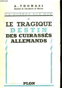 LA GUERRE SUR MER - LE TRAGIQUE DESTIN DES CUIRASSES ALLEMANDS