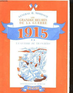 LES GRANDES HEURES DE LA GUERRE - 1915 - LA GUERRE DE TRANCHEES