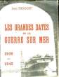 LES GRANDES DATES DE LA GUERRE SUR MER 1939-1945. TROGOFF JEAN