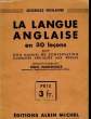 LA LANGUE ANGLAISE EN 30 LECONS - SUIVI - D'UN MANUEL DE CONVERSATION COURANTE APPLIQUEE AUX REGLES. GUILLAUME GEORGES
