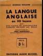 LA LANGUE ANGLAISE EN 30 LECONS - SUIVI - D'UN MANUEL DE CONVERSATION COURANTE APPLIQUEE AUX REGLES. GUILLAUME GEORGES