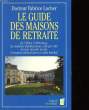 LE GUIDE DES MAISONS DE RETRAITE. LOCHER FABRICE DOCTEUR