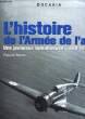 L'HISTOIRE DE L'ARMEE DE L'AIR - UNE JEUNESSE TUMULTUEUSE - 1880-1945. FACON PATRICK