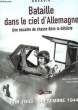 BATAILLE DANS LE CIEL D'ALLEMAGNE - UNE ESCADRE DE CHASSE DANS LA DEBACLE - TOME 1 - JUIN 1943 - SETEMBRE 1944. LORANT JEAN-YVES - GOYAT RICHARD