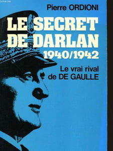 LE SECRET DE DARLAN 1940-1942