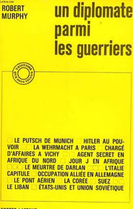 UN DIPLOMATE PARMI LES GUERRIERS - DIPLOMAT AMONG WARRIORS