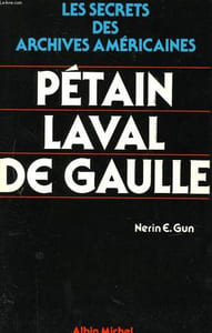 LES SECRETS DES ARCHIVES AMERICAINES - PETAIN - LAVAL - DE GAULLE