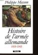 HISTOIRE DE L'ARMEE ALLAMANDE 1939-1945. MASSON PHILIPPE