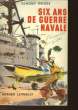 SIX ANS DE GUERRE NAVALE 1939-1945. DELAGE EDMOND