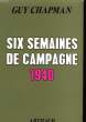 SIX SEMAINES DE CAMPAGNE 1940. CHAPMAN GUY